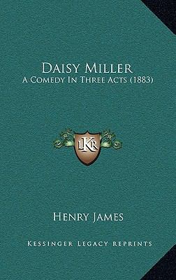 Daisy Miller: A Comedy in Three Acts (1883) 1164256653 Book Cover