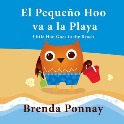 Little Hoo goes to the Beach / El Pequeño Hoo v... 1532410883 Book Cover