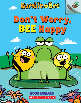 Don't Worry, Bee Happy: An Acorn Book (Bumble a... 1338504924 Book Cover