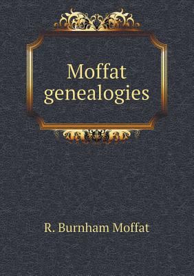 Moffat genealogies 5518468539 Book Cover