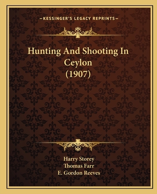 Hunting And Shooting In Ceylon (1907) 1165385309 Book Cover