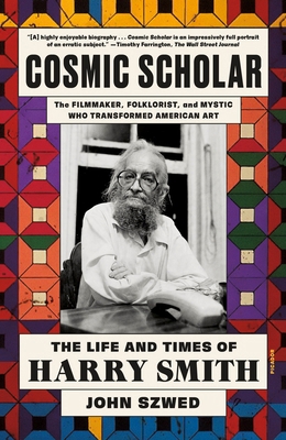 Cosmic Scholar: The Life and Times of Harry Smith 1250338107 Book Cover