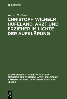 Christoph Wilhelm Hufeland, Arzt Und Erzieher I... [German] 3112502191 Book Cover