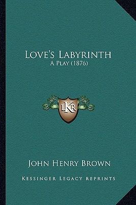 Love's Labyrinth: A Play (1876) 1165523477 Book Cover