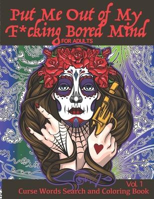 Put Me Out of My F*ucking Bored Mind for Adults... B0915NQPV6 Book Cover