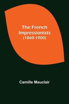 The French Impressionists (1860-1900) 9356310726 Book Cover