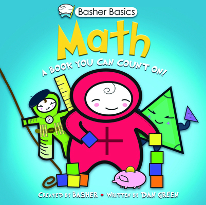 Math: A Book You Can Count On! (Basher Basics) 0753466201 Book Cover