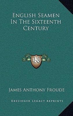 English Seamen in the Sixteenth Century 1163430420 Book Cover