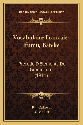 Vocabulaire Francais-Ifumu, Bateke: Precede D'E... [French] 1165801175 Book Cover