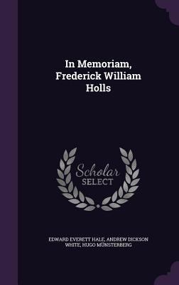 In Memoriam, Frederick William Holls 1346802998 Book Cover