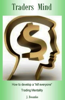 Traders Mind: How to develop a ?kill everyone? ... 1976531861 Book Cover