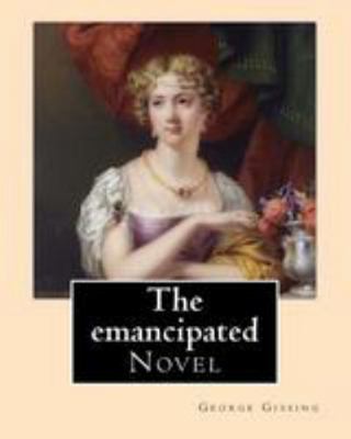 The emancipated By: George Gissing: Novel 1544690967 Book Cover