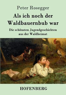 Als ich noch der Waldbauernbub war: Die schönst... [German] 3843051186 Book Cover