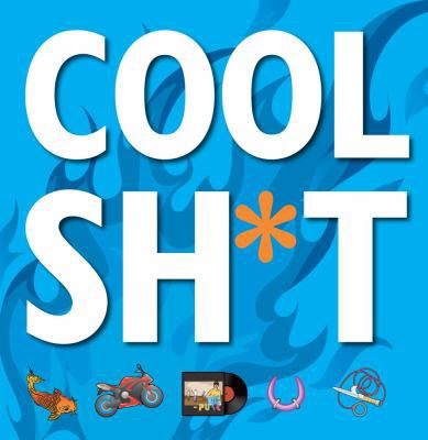 Cool Shit: 151 Ways to Be Totally Awesome 1616282215 Book Cover