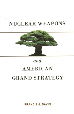 Nuclear Weapons and American Grand Strategy 0815737912 Book Cover