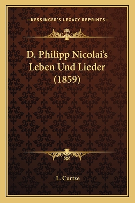 D. Philipp Nicolai's Leben Und Lieder (1859) [German] 1166755029 Book Cover
