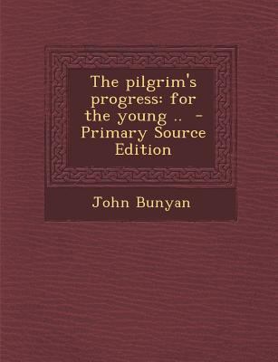 The Pilgrim's Progress: For the Young .. 1287801730 Book Cover