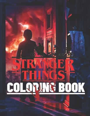 Stranger Things Coloring Book: High Quality Illustrations of Stranger Things Coloring Book For Kids And Adults