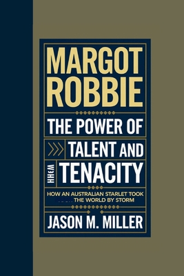 Margot Robbie: The Power of Talent and Tenacity...            Book Cover