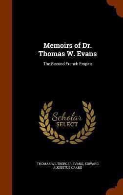 Memoirs of Dr. Thomas W. Evans: The Second Fren... 1345850182 Book Cover