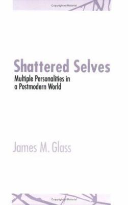 Shattered Selves: Multiple Personality in a Pos... 0801482569 Book Cover