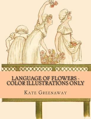 Language of Flowers - Color Illustrations Only 1511914807 Book Cover