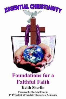 Essential Christianity: Foundations for a Faith... 1420866834 Book Cover