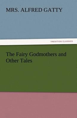 The Fairy Godmothers and Other Tales 3842446713 Book Cover