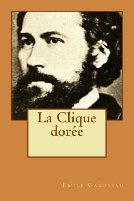 La Clique doree [French] 153047051X Book Cover