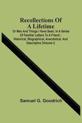 Recollections Of A Lifetime: Or Men And Things ... 9354507433 Book Cover