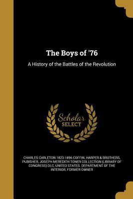 The Boys of '76: A History of the Battles of th... 1361178507 Book Cover