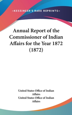 Annual Report of the Commissioner of Indian Aff... 0548941483 Book Cover