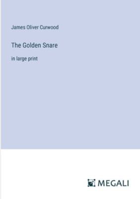The Golden Snare: in large print 3387032080 Book Cover