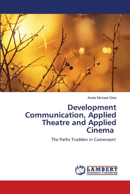 Development Communication, Applied Theatre and ... 6208116589 Book Cover