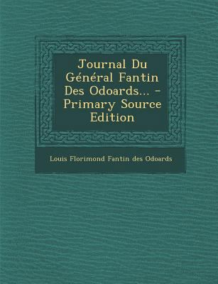 Journal Du Général Fantin Des Odoards... [French] 1295476916 Book Cover