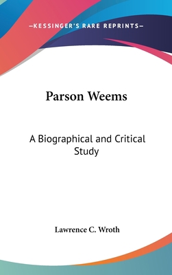 Parson Weems: A Biographical and Critical Study 0548517460 Book Cover