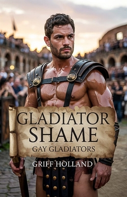 Gladiator Shame: Gay Gladiators B0F4PGX1S5 Book Cover
