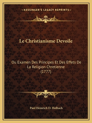 Le Christianisme Devoile: Ou Examen Des Princip... [French] 116541189X Book Cover