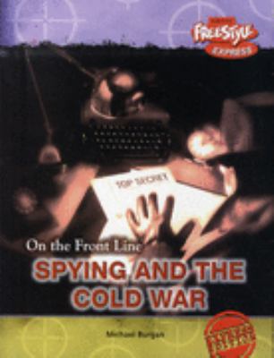 Spying And the Cold War (On the Front Line) 1406202509 Book Cover