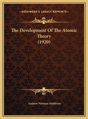 The Development Of The Atomic Theory (1920) 1169383173 Book Cover