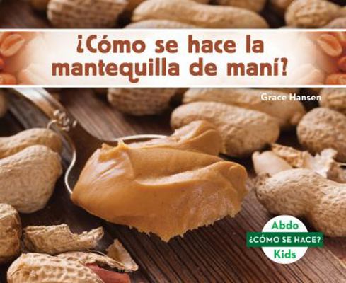 ¿Como Se Hace La Mantequilla de Mani? (How Is P... [Spanish] 1532106602 Book Cover