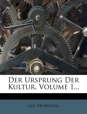 Der Ursprung Der Kultur, Erster Band [German] 1277846642 Book Cover