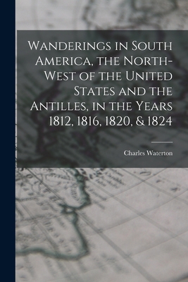 Wanderings in South America, the North-west of ... 1017028028 Book Cover