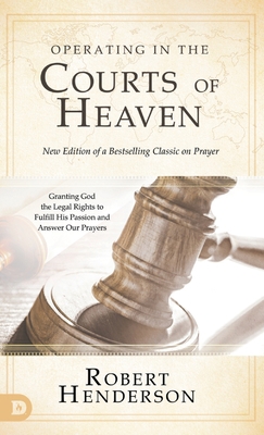 Operating in the Courts of Heaven (Revised and ... 0768454468 Book Cover