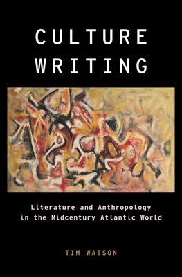 Culture Writing: Literature and Anthropology in... 0190852674 Book Cover