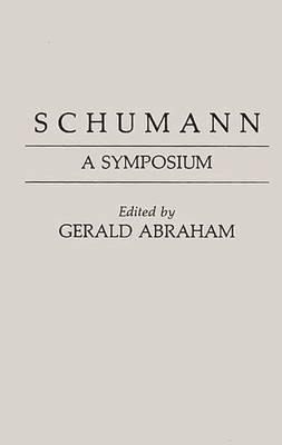 Schumann: A Symposium 0837190509 Book Cover