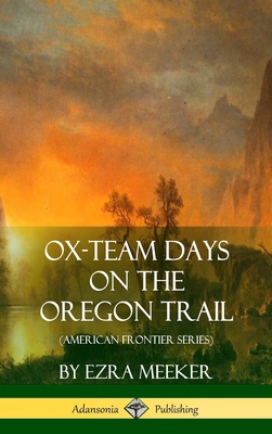 Ox-Team Days on the Oregon Trail (American Fron... 138789482X Book Cover