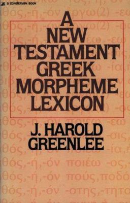 The New Testament Greek Morpheme Lexicon 0310457912 Book Cover