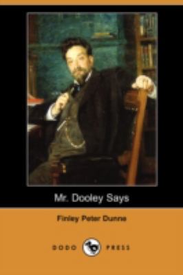 Mr. Dooley Says (Dodo Press) 1406545066 Book Cover