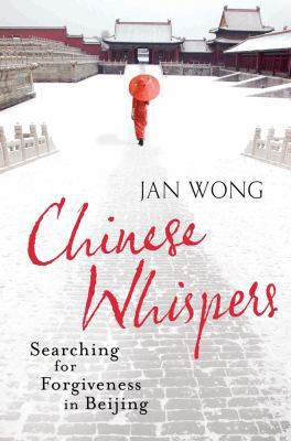 Chinese Whispers: Searching for Forgiveness in ... 1843549743 Book Cover